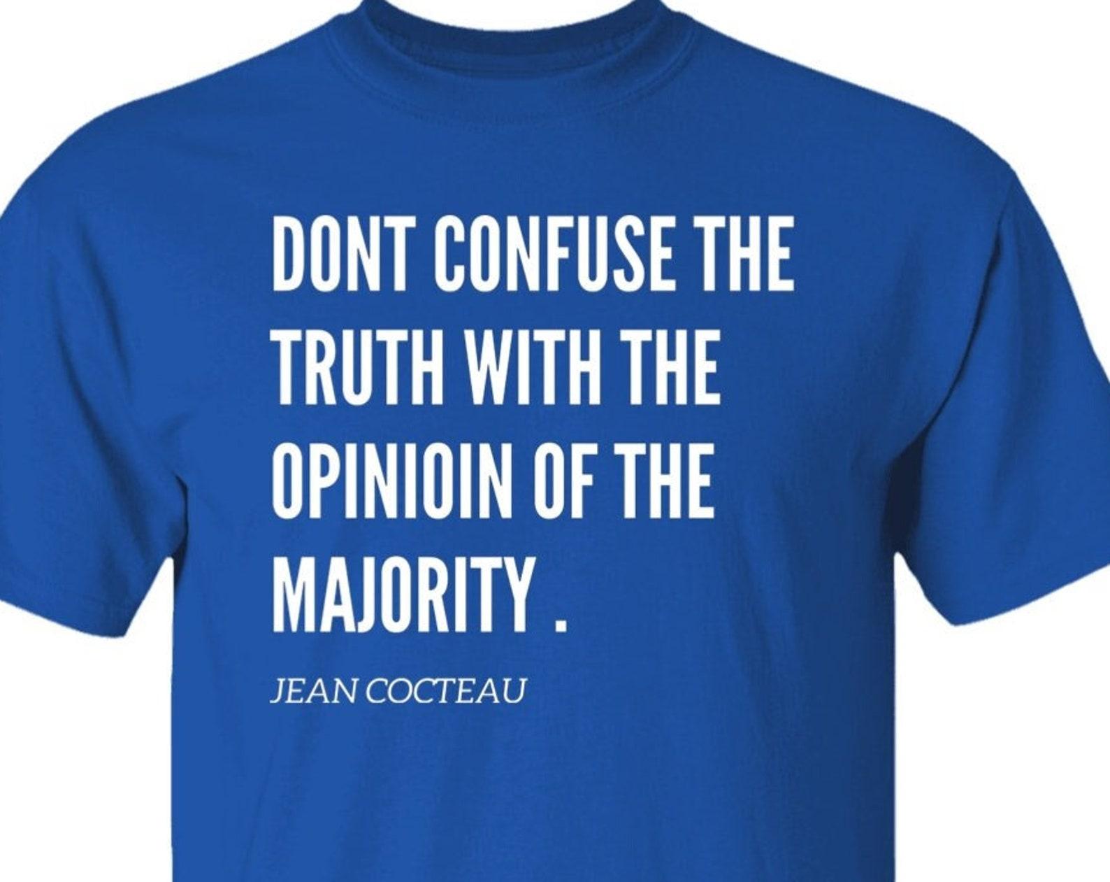 Don t Confuse The Truth Jean Cocteau Quote T shirt, Social Justice Quote T shirt, Jean Cocteau S
