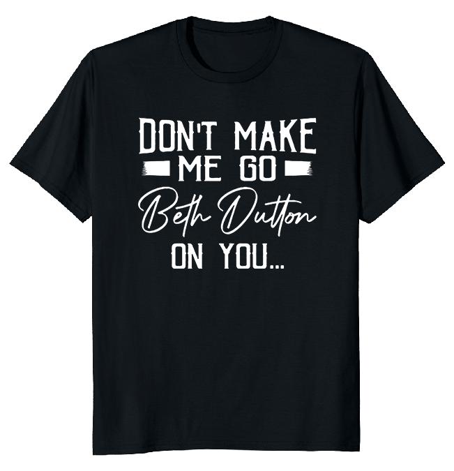 

Футболка унисекс Don t Make Go Beth