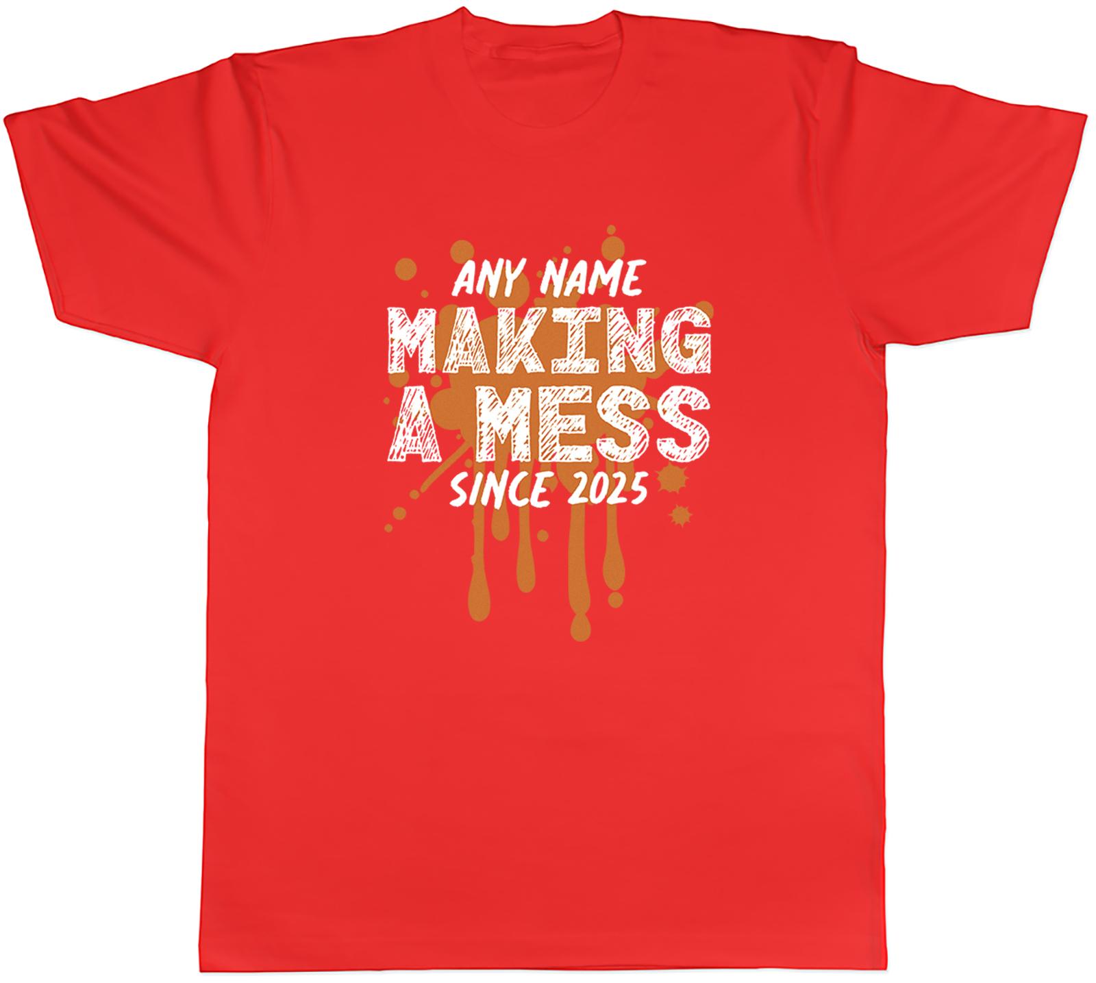 Personalised Any Name Making a Mess Since Year Unisexs TShirt Tee Gift Top S