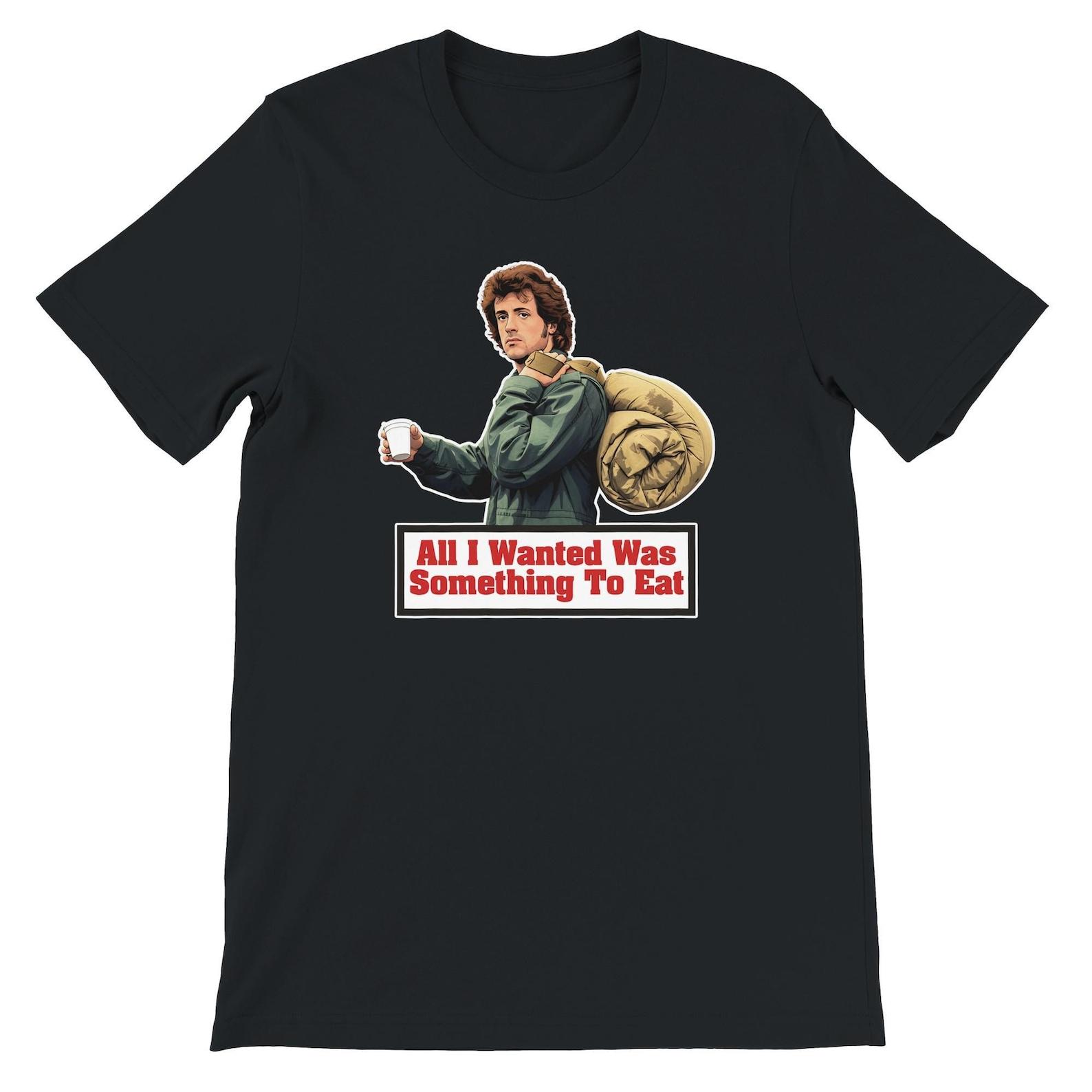 Rambo - All I Wanted Was Something To Eat T-Shirt 4XL