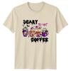 Scary Til I Get Coffee Unisexs TShirt Halloween Coffee Halloween Gift For Her