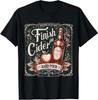 Funny Embarrassing Shirts Dirty Adult Humor Finish In Cider T-Shirt