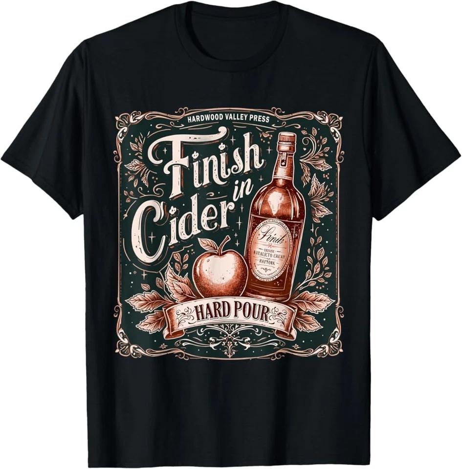 Funny Embarrassing Shirts Dirty Adult Humor Finish In Cider T-Shirt 3XL