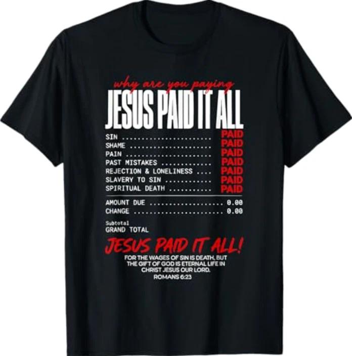 Funny Christian Receipt Jesus Paid It All Romans 6:23 Faith T-Shirt S