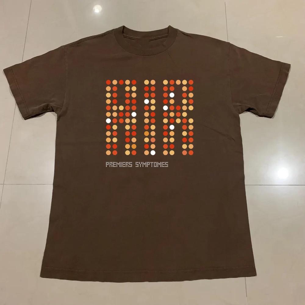 

AIR Band Premiers Symptomes Brown Gift For Fan T Shirt Full Size S5XL Unisex T-Shirt XXL