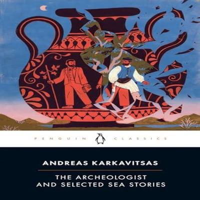The Archeologist and Selected Sea Stories by Andreas Karkavitsas Paperback Book 9780143136248