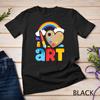 I Love Art Artist Painter Colorful Painting Gifts Girls Unisex T-Shirt Mens Womens Tees Top