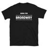 Theater Student T Shirt Broadway For Stage Actors Drama Students Musical Fans Born