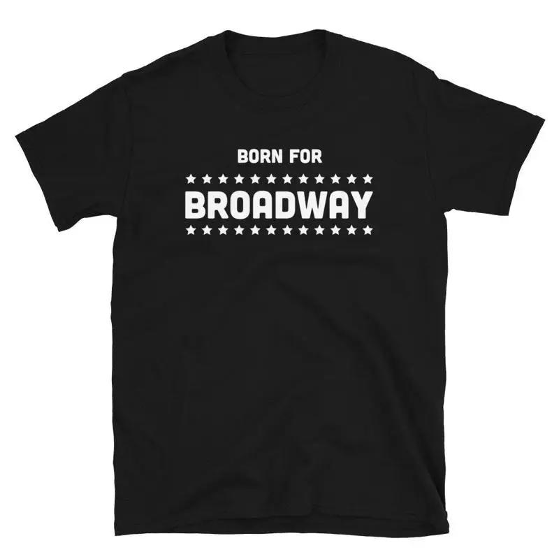 Theater Student T Shirt Broadway For Stage Actors Drama Students Musical Fans Born