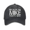 Because Im Mike Thats Why Text Graphic Washed Baseball Cap Outdoor For Womens Unisex FeUnisex