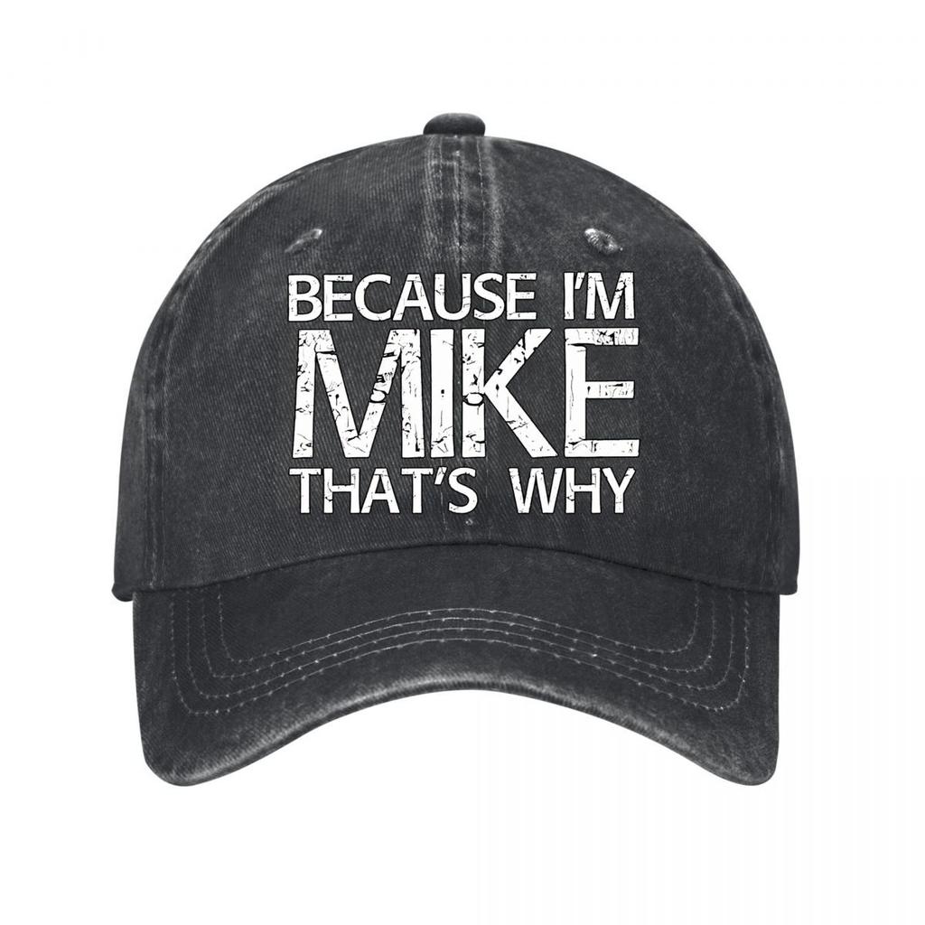 Because Im Mike Thats Why Text Graphic Washed Baseball Cap Outdoor For Womens Unisex FeUnisex
