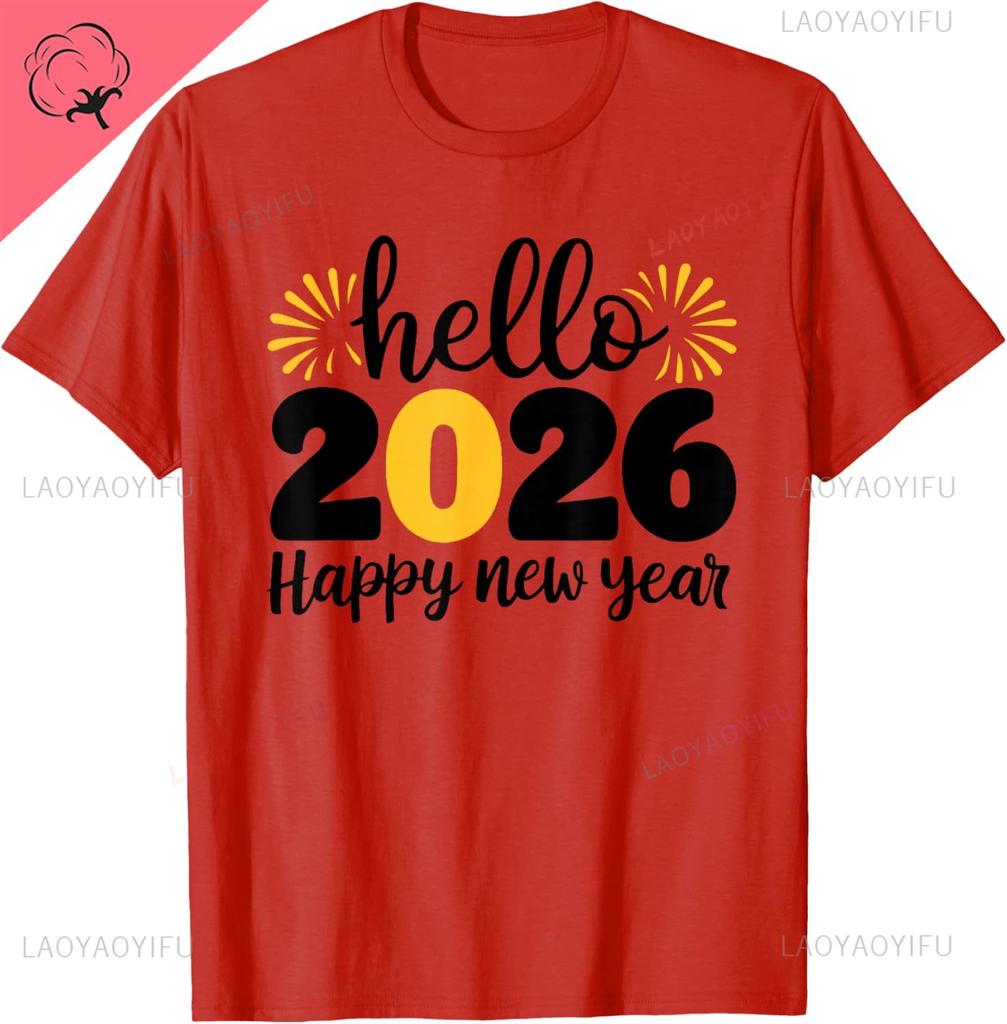 Hello 2026 Happy New Year 2026 New Years Eve Party Tshirt Unisex And Unisex Short Sleeves Cotton Tee Camisas Streetwear