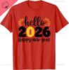 Hello 2026 Happy New Year 2026 New Years Eve Party Tshirt Unisex And Unisex Short Sleeves Cotton Tee Camisas Streetwear