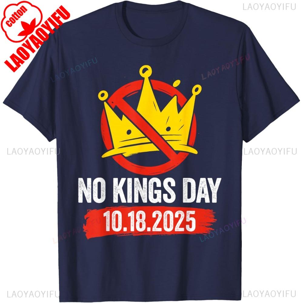 No Kings Day Patriotic Shirt No Kings 2025 TShirt Creative Design Men Women Unisex Tee Oneck Hot Sale Cotton Streetwear Tops