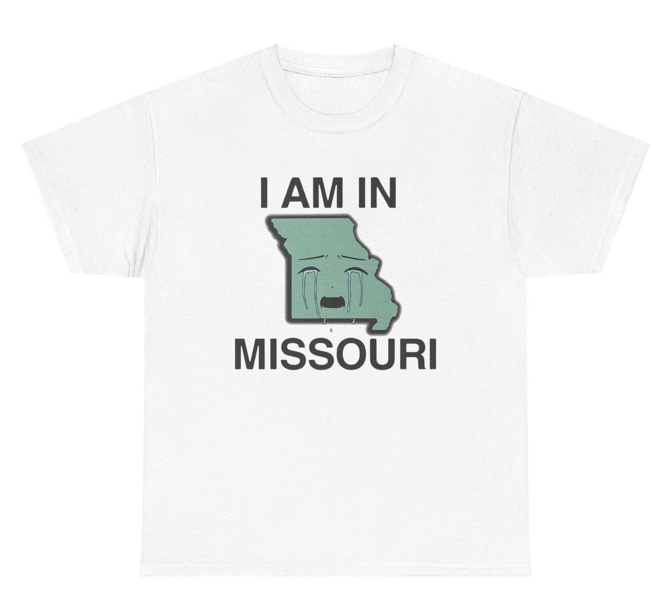 I Am In Missouri T Shirt Funny Oddly Specific Misery Pun Mental Health Gift Tee S