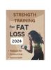 The Strength Training for Fat Loss 2024 : The Core Exercises To Help In Boosting Energy Balance and Maintaining Balance To Lose Weight Fast Book