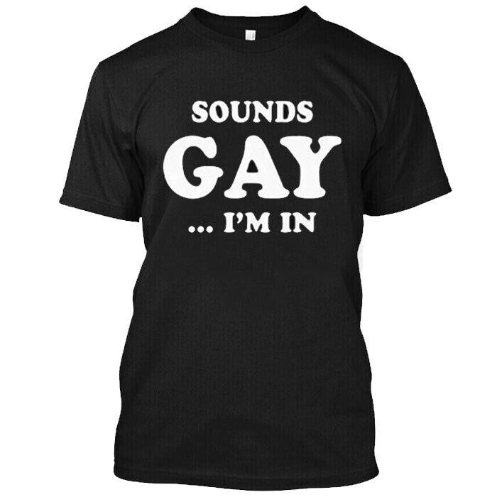 Funny Sounds Gay I'M In Lgbt Pride Black Unisex T-Shirt