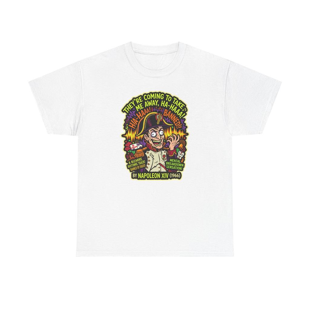 Napoleon XIV They're Coming To Take Me Away Ha-Haaa 1966 Retro Novelty Music Tee
