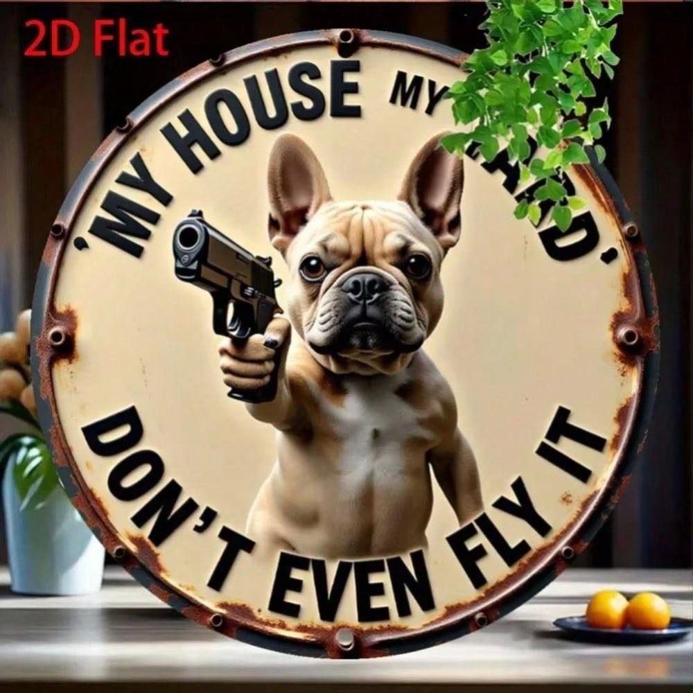 Funny French Bulldog 2D Metal Tin Sign My House My Yard Home Room Wall Decor