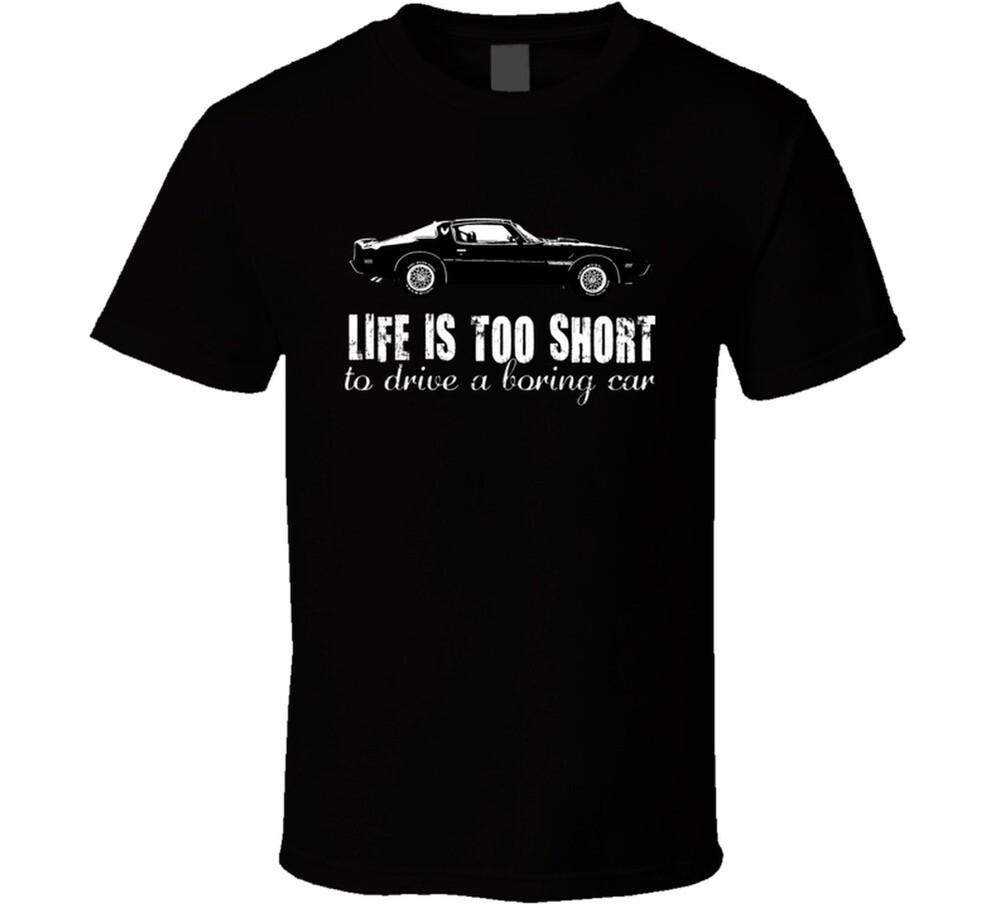 1979 Pontiac Firebird 6 6l Trans Am Life Is Too Short Retro Vintage Car Fan T Sh