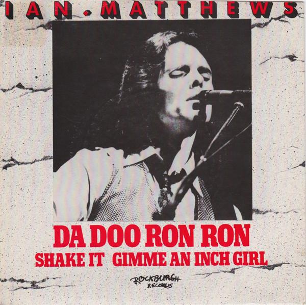 

7inch Record IAIN MATTHEWS - Da Doo Ron Ron ROCS221 Rockburgh Recor 1980 UK Rock Used