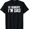 Hi Hungry, I'm Dad _ Funny Dad Joke Tshirt _ Father's Day