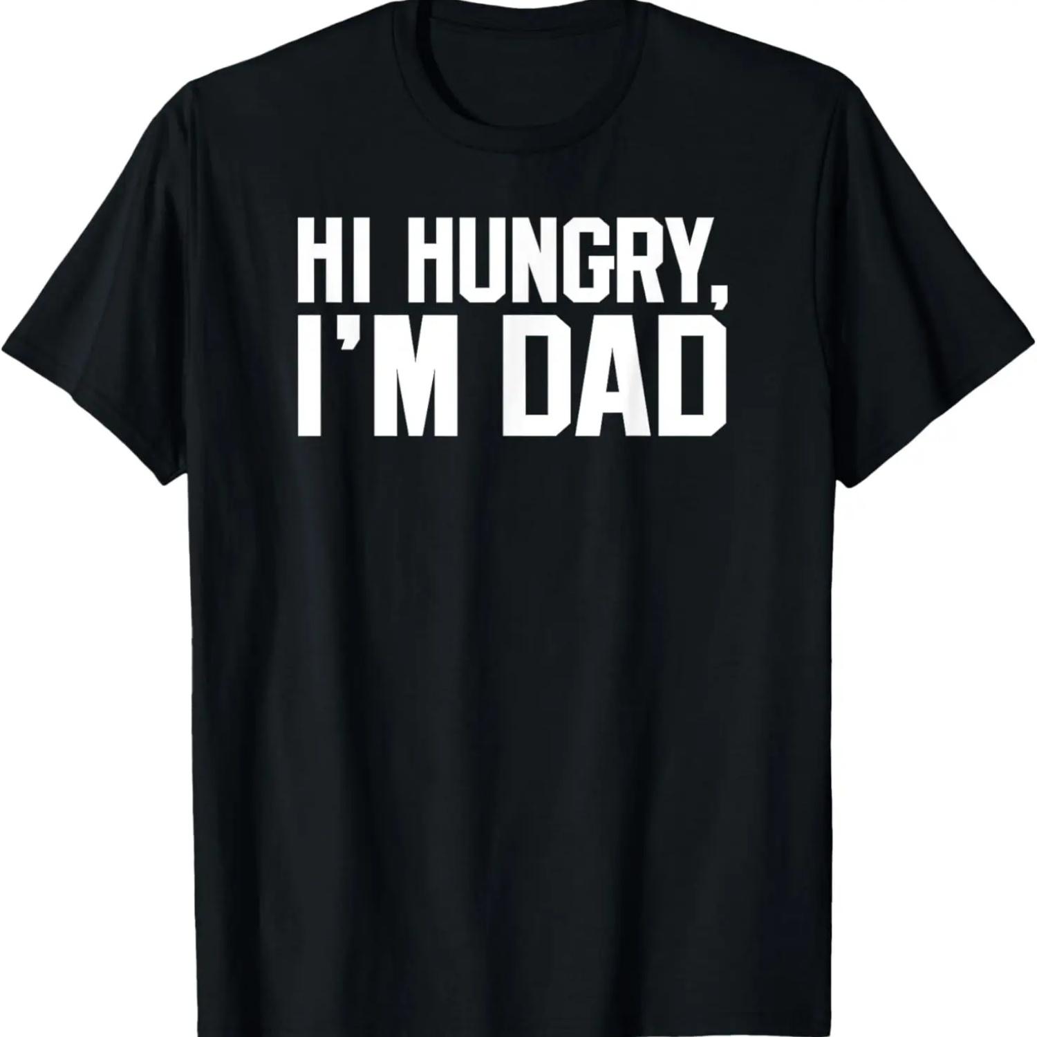 

Hi Hungry, I m Dad _ Funny Dad Joke Tshirt _ Father s Day S
