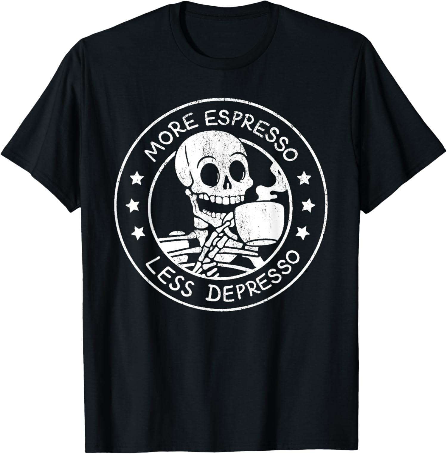NEW LIMITED More Espresso Less Depresso Skeleton Funny Coffee T-Shirt S
