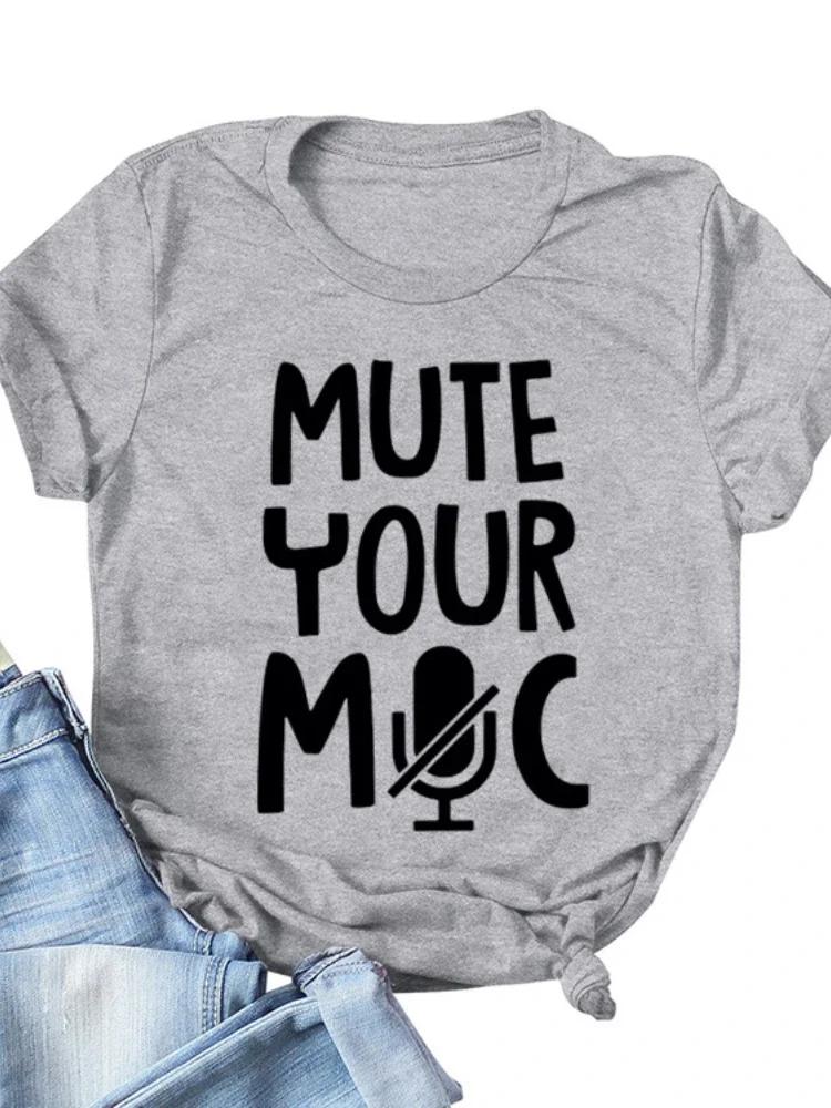 Mute Your Mic Letter Print Women T Shirt Short Sleeve O Neck Loose Women Tshirt Ladies Tee Shirt Tops Clothes Camisetas Mujer