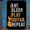 Tin Sign I Eat Sleep Play Guitar Repeat Vintage Metal Poster Wall Art Decor for Garage Bar Pub Man Cave Music Lover Retro Style