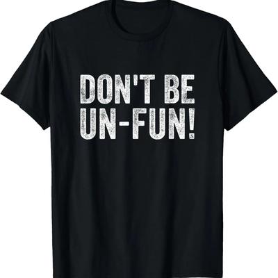 Funny Don't Be Un-Fun! Motivational Positive Message Vintage T-Shirt