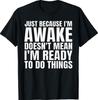 Funny Sayings Art For Sarcastic People Men Women Sarcasm T-Shirt Unisex T-Shirt