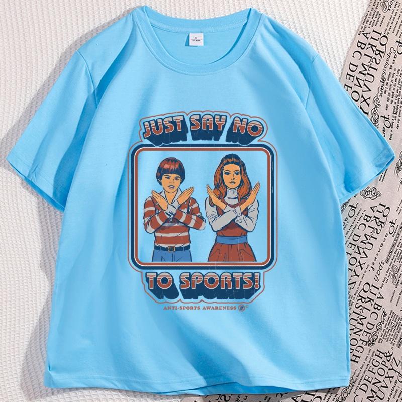

Say No To Sports T Shirt Funny Cotton Short Sleeve Round Neck Tshirt Unisex Streetwear Casual Loose Tee Shirt Clothes Oversized 4XL