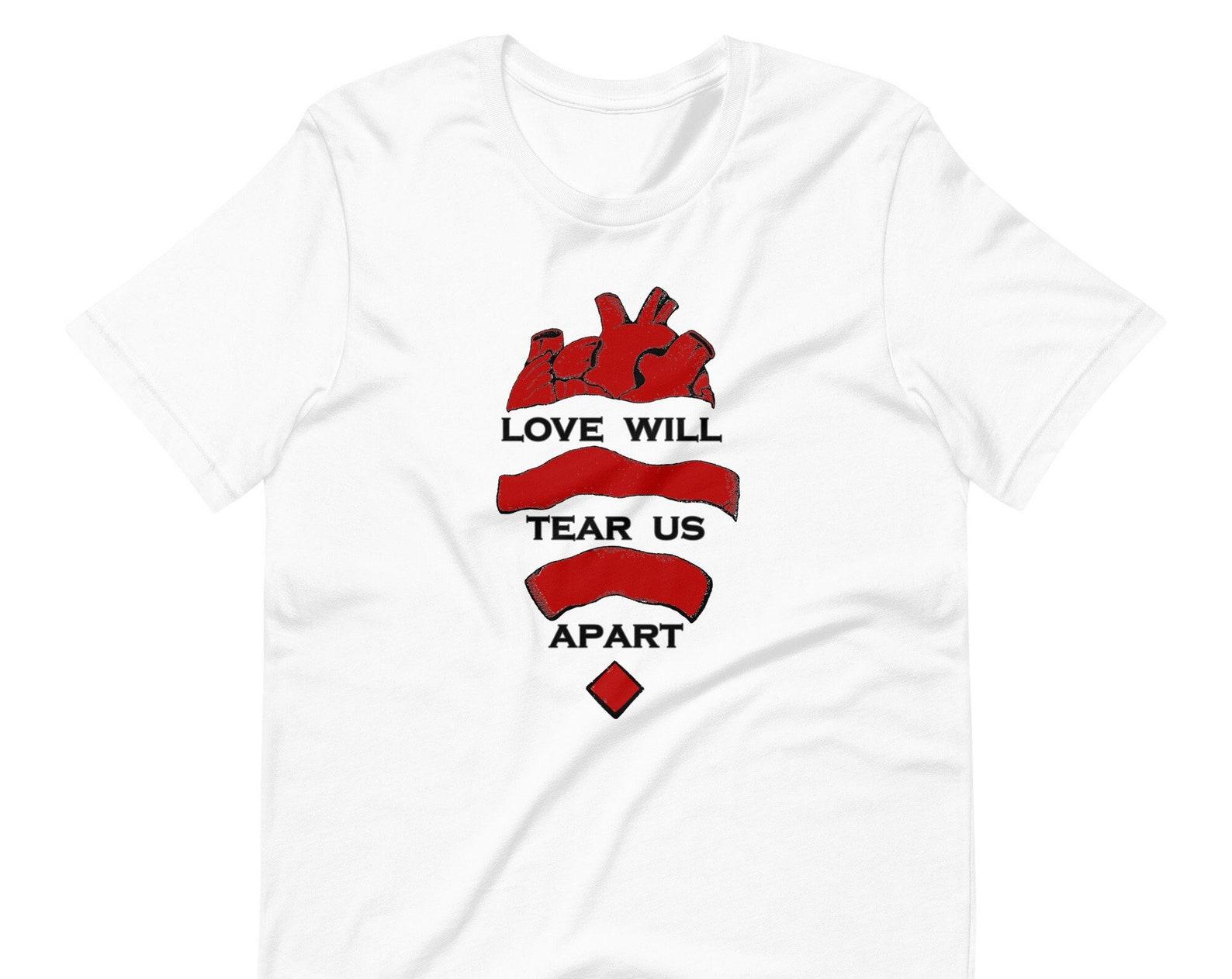 Love Will Tear Us Apart Unisex T shirt S