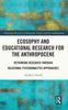 The Ecosophy and Educational Research for the Anthropocene : Rethinking Research Through Relational Psychoanalytic Approaches Book