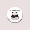 Funny No Talk Me Im Angry Cat Button Pin Custom Creative Pride Flag Brooch Bag Clothing Cartoon Badge Jewelry Gift for Friends
