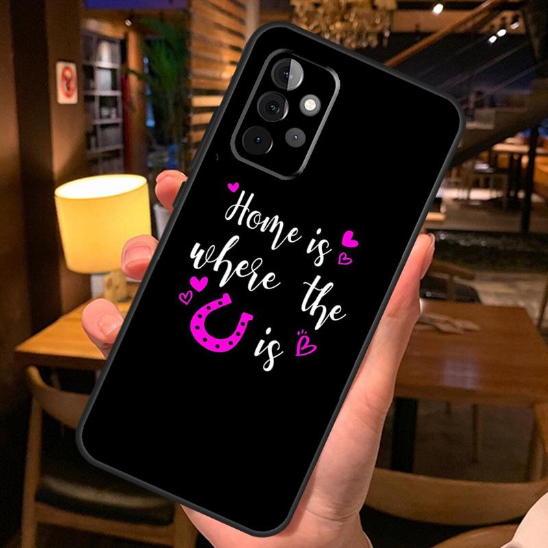 Home Is Where The Horse Is Case For Samsung Galaxy A16 A06 A26 A36 A56 A52 A53 A33 A13 A34 A54 A14 A15 A35 A55 A22 A32