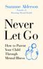 The Never Let Go : How To Parent Your Child Through Mental Illness Book