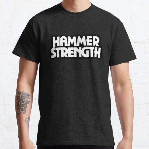 The Hammer Strength Design Best Gift Idea Classic T-Shirt S-3XL 4XL