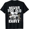 Never Too Old To Play In Dirt - Sprint Car Dirt Track Racing T-Shirt