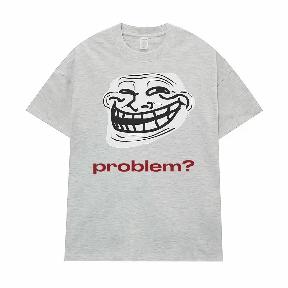 Funny Meme Troll Face ProblemGraphic TShirt Unisex Unisex Vintage High Quality T Shirt Oversized Loose Casula Streetwear Tees