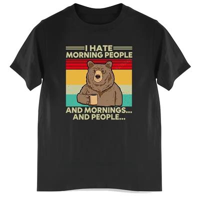 Funny Bear I Hate Morning People and Mornings Printed Tshirt Graphic Tshirt Highquality Unisex and Women Shortsleeved Tshirt
