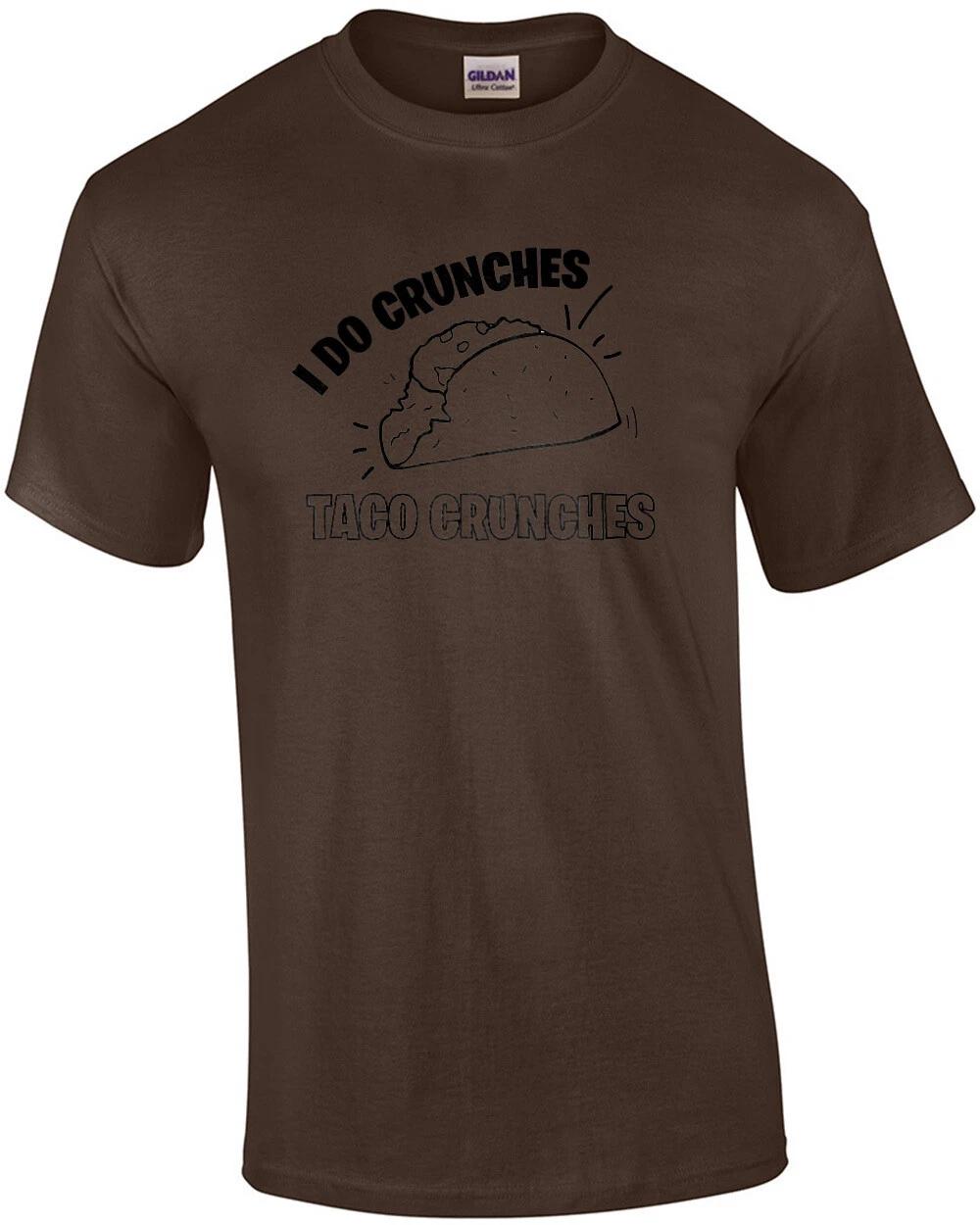 I do crunches - taco crunches - fat guy t-shirt L
