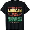 It's a Morgan Thing You Wouldn't Understand Funny Name T-Shirt