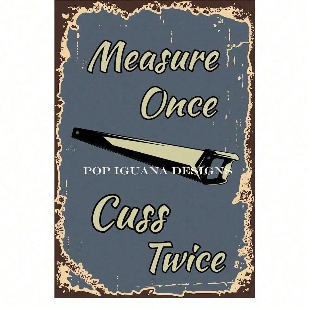 Retro Measure Twice Cuss Twice Funny Vintage Metal Sign - Rustic Garage Wall Art Decor 8x12 Inch for Man Cave, Workshop, Bar, разноцветный