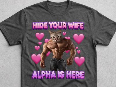 Hide Your Wife Alpha Is Here Cat Funny Shirt, Alpha Male Chad Sigma Cat Muscular Buff Tshirt, Boyfriend Husband Gift, Unhinged Gym Tshirt