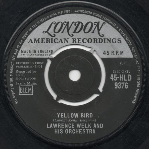 

7inch Record LAWRENCE WELK & HIS ORCHESTRA - Yellow Bird / Cruising Down The Riv 45HLD9376 London Records 1961 UK Classical Used