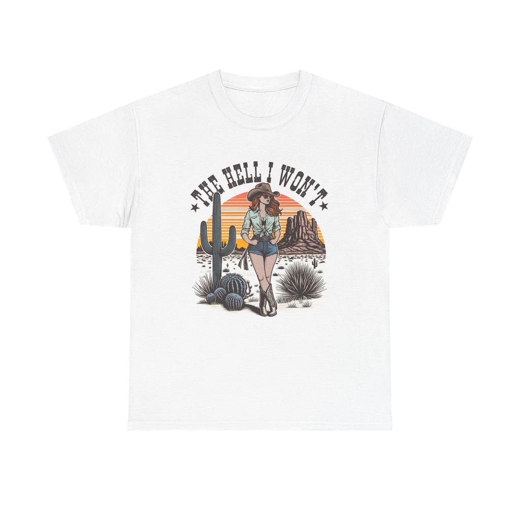 Men's and Women's T-shirts The Hell I Won't Cowgirl Graphic