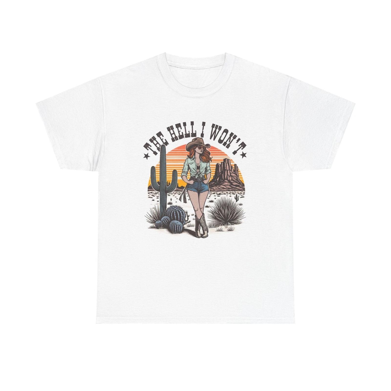 Men s and Women s T-shirts The Hell I Won t Cowgirl Graphic XL