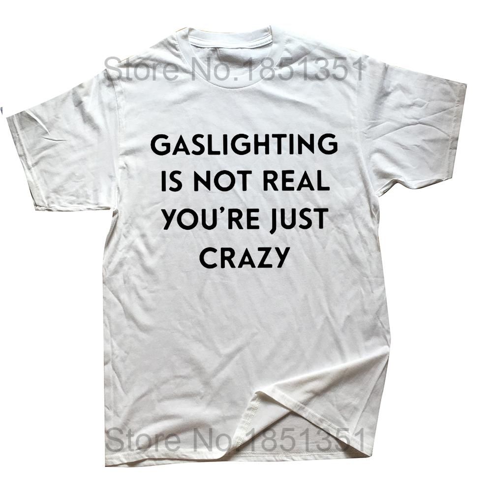 

Gaslighting Is Not Real Youre Just Crazy TShirt Humor Funny Sarcastic Quote T Shirts for Women Men Unisex Casual Cotton Tshirt S